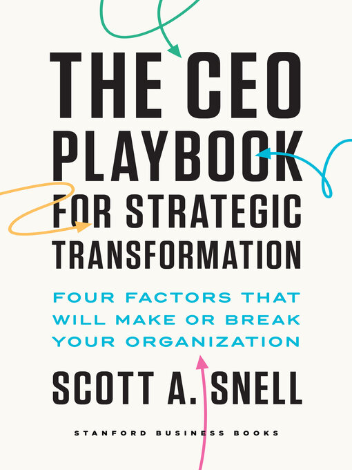 Title details for The CEO Playbook for Strategic Transformation by Scott A. Snell - Available
